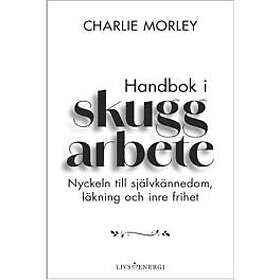 Handbok i skuggarbete : nyckeln till självkännedom, läkning och inre frihet