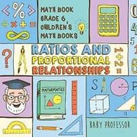 Ratios and Proportional Relationships Math Book Grade 6 Children's Math Books