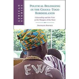 Political Belonging in the Ghana–Togo Borderlands