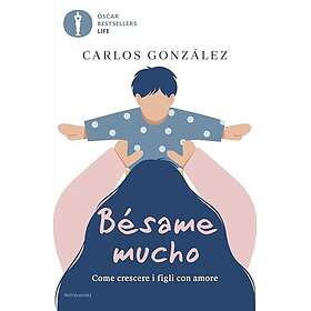 Bésame mucho. Come crescere i figli con amore