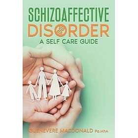 Schizoaffective Disorder A Self Care Guide