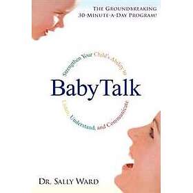 Babytalk: Strengthen Your Child's Ability to Listen, Understand, and Communicate