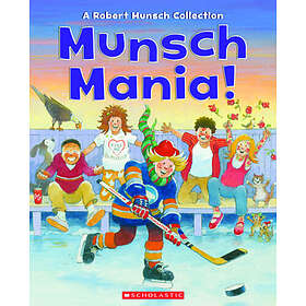 Munsch Mania!: A Robert Munsch Collection