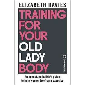 Training For Your Old Lady Body