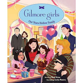 Gilmore Girls: Our Stars Hollow Family (inbunden, eng)