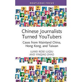 Chinese Journalists Turned YouTubers (inbunden, eng)