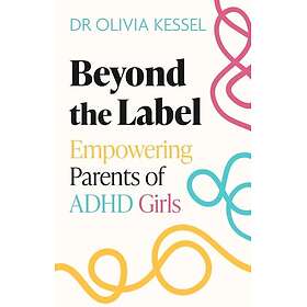 Beyond the Label Empowering Parents of ADHD Girls