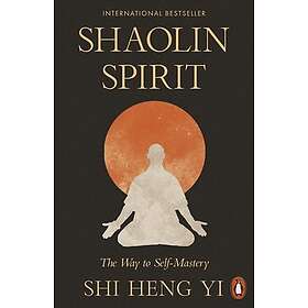 Shaolin Spirit The Way to SelfMastery