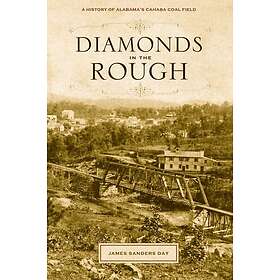 Diamonds in the Rough A History of Alabama's Cahaba Coal Field