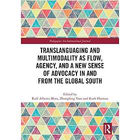 Translanguaging and Multimodality as Flow, Agency, and a New Sense of Advocacy in and from the Global South