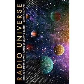 Radio Universe How to Explore Space Without Leaving Earth