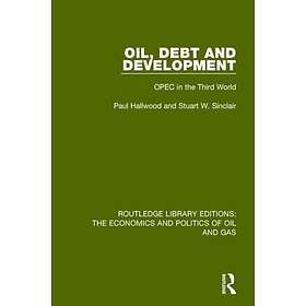 Oil, Debt and Development OPEC in the Third World