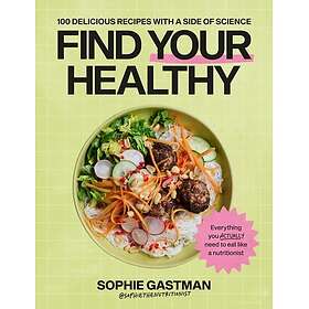 Find Your Healthy 100 delicious recipes with a side of science