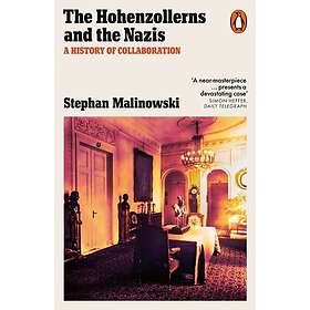 The Hohenzollerns and the Nazis A History of Collaboration