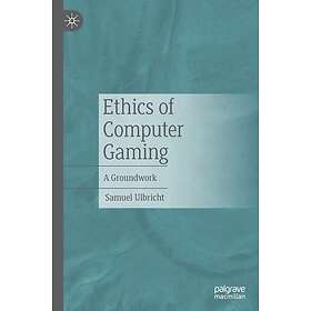 Ethics of Computer Gaming A Groundwork