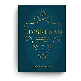 Livsresan : en liten bok om att våga drömma och leva fullt ut