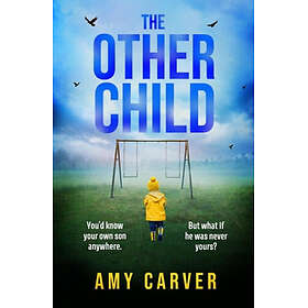 The Other Child A completely addictive psychological thriller with a heartpounding twist