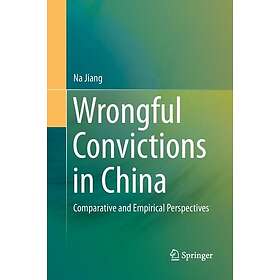 Wrongful Convictions in China Comparative and Empirical Perspectives