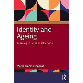 Identity and Ageing 'Learning to Be' as an Older Adult