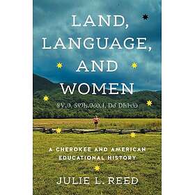 Land, Language, and Women A Cherokee and American Educational History