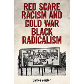 Red Scare Racism and Cold War Black Radicalism