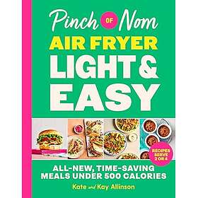 Pinch of Nom Air Fryer Light & Easy AllNew, TimeSaving Meals Under 500 Calories