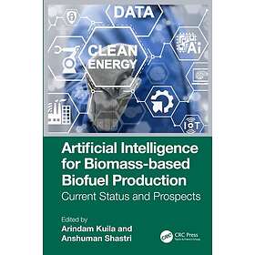 Artificial Intelligence for Biomassbased Biofuel Production Current Status and Prospects
