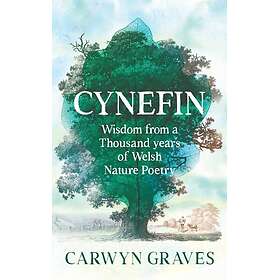 Cynefin Wisdom from a thousand years of Welsh nature poetry