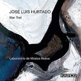 Laboratorio De Musica Nueva Jose Luis Hurtado: Star Trail CD