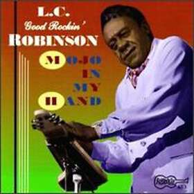 L.c. "good Rockin'" Robinson Mojo In My Hand CD