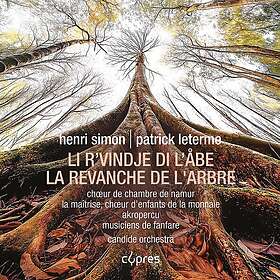 Choeur d'Enfants de la Monnaie, Choeur de Chambre de Namur, Patrick Leterme Leterme: La Revanche de l'Arbre CD
