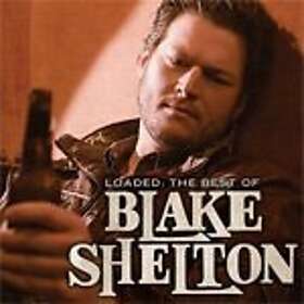 Blake Shelton Loaded: The Of Blake Shelton CD