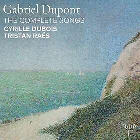 Cyrille Dubois Gabriel Dupont: The Complete Songs CD