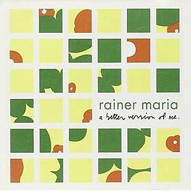 Rainer Maria A Better Version Of Me CD