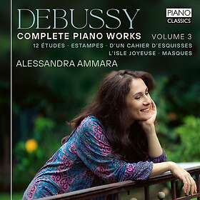 Alessandra Ammara Debussy: Complete Piano Works, Vol. 3 CD