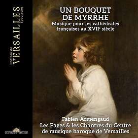 Les Pages & Les Chantres Du Centre De Musique Baroque De Versailles, Fabien Armengaud Un Bouquet de Myrrhe CD