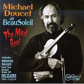 Michael Doucet & Beausoleil Mad Reel CD