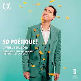 Cyrille Dubois, Pierre Dumoussaud, Brussels Philharmonic So Poetique! CD