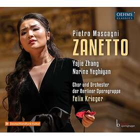 Orchester Der Berliner Operngruppe, Chor Der Berliner Operngruppe, Yajie Zhang, Narine Yeghiyan, Felix Krieger Mascagni: Zanetto CD