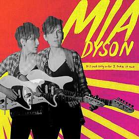 Mia Dyson If I Said Only So Far I Take It Back CD