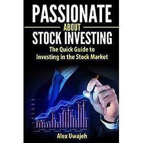 Passionate about Stock Investing: The Quick Guide to Investing in the Stock Market