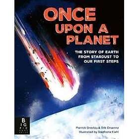 Once Upon a Planet: The story of Earth from stardust to our first steps
