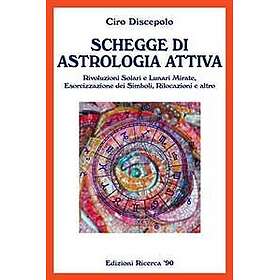 Schegge Di Astrologia Attiva: Rivoluzioni Solari E Lunari Mirate, Esorcizzazione Dei Simboli,