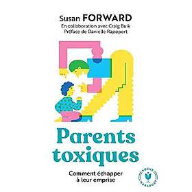 Parents toxiques Comment échapper à leur emprise (Poche)