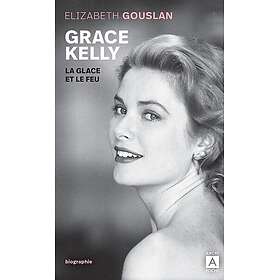 Grace Kelly, la glace et le feu (Poche)