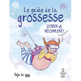 Le guide de la grossesse joyeux et décomplexé (Broché)