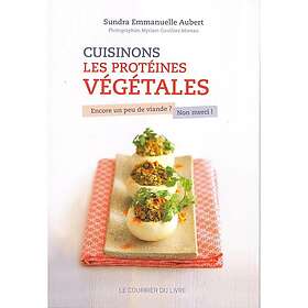 Cuisinons les protéines végétales Encore un peu de viande ? Non merci (Broché)