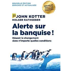 Alerte sur la banquise 2e édition Réussir le changement dans n'importe quelles conditions (Broché)