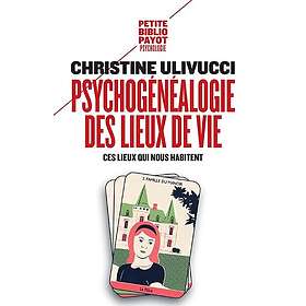 Psychogénéalogie des lieux de vie Ces lieux qui nous habitent (Poche)