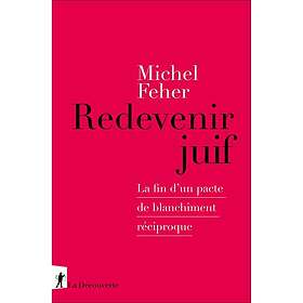 Redevenir juif La fin d'un pacte de blanchiment réciproque (Broché)